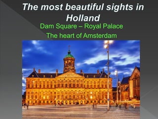 Dam Square – Royal Palace
The heart of Amsterdam
 