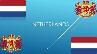 NETHERLANDS
 