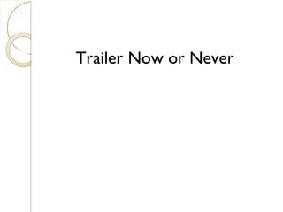 Trailer Now or Never
