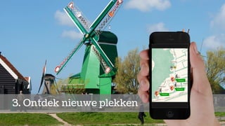 3. Ontdek nieuwe plekken
 