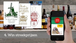 4. Win streekprijzen
 