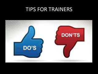TIPS FOR TRAINERS
 