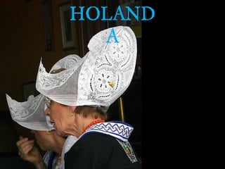 HOLAND
  A
 
