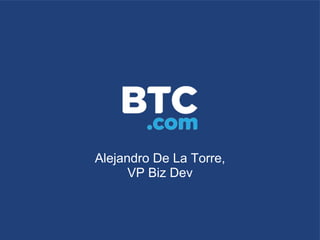 Alejandro De La Torre,
VP Biz Dev
 