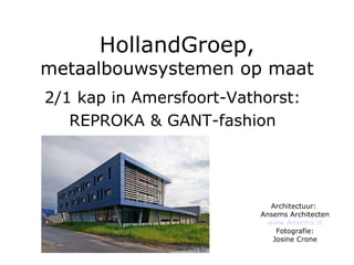 HollandGroep,  metaalbouwsystemen op maat 2/1 kap in Amersfoort-Vathorst: REPROKA & GANT-fashion Architectuur:  Ansems Architecten www.Ansems.nl Fotografie: Josine Crone 
