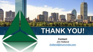 THANK YOU!
Contact:
Jim Holland
jholland@triumvirate.com
 