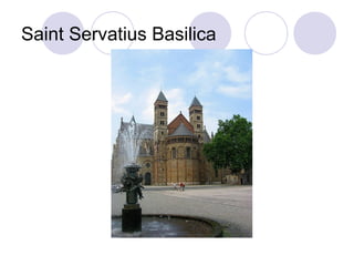 Saint Servatius Basilica
 