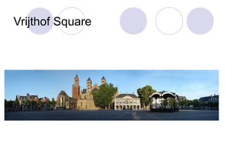 Vrijthof Square
 