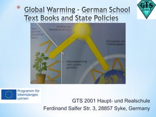 GTS 2001 Haupt- und Realschule
Ferdinand Salfer Str. 3, 28857 Syke, Germany

 