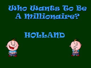 Who Wants To Be A Millionaire? HOLLAND  
