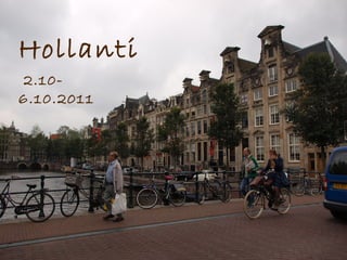 Hollanti
2.10-
6.10.2011
 