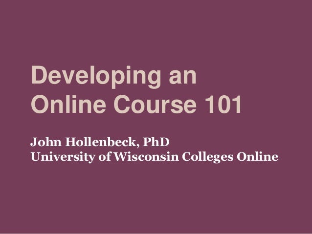 developing an online course 101 2014 brightspace ignite wisconsin