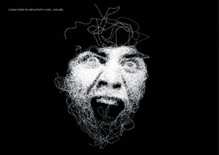 Lukasz builds his self portrait in code....naturally.
 