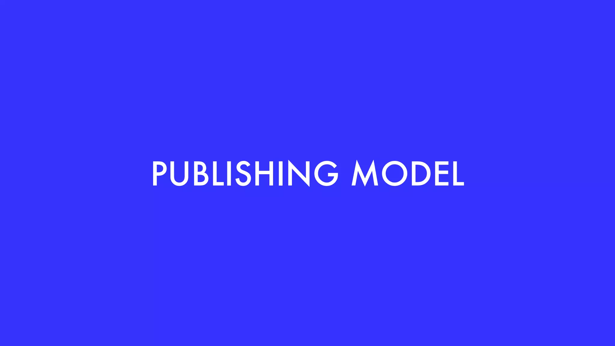 PUBLISHING MODEL
 