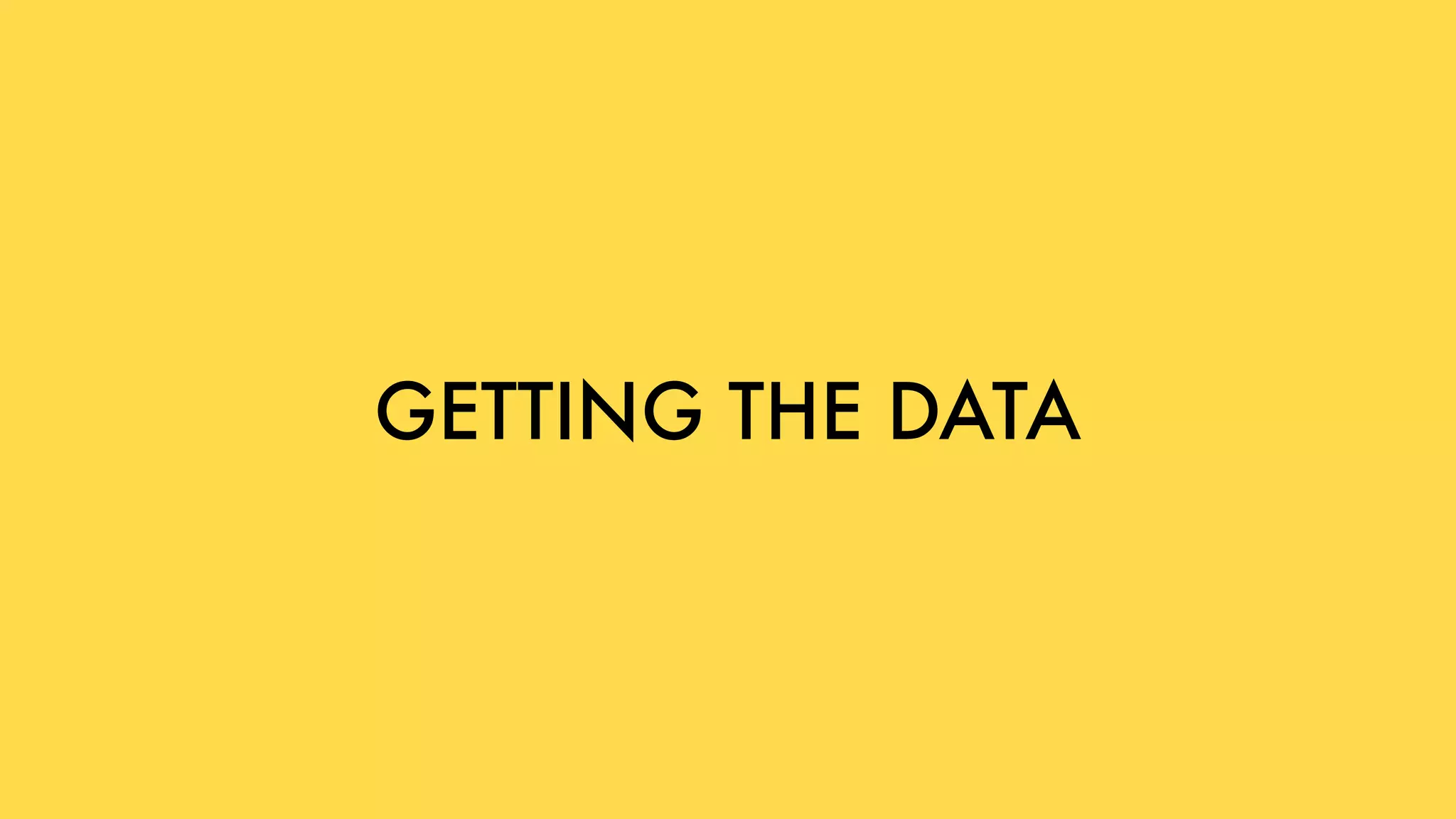 GETTING THE DATA
 