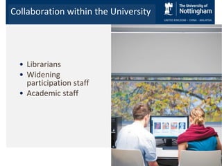 Collaboration within the University




  • Librarians
  • Widening
    participation staff
  • Academic staff
 