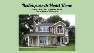 Hollingsworth Model Home
Builder’s Model Home in Lakeland, Florida
Parade of Homes Winner 2008
 