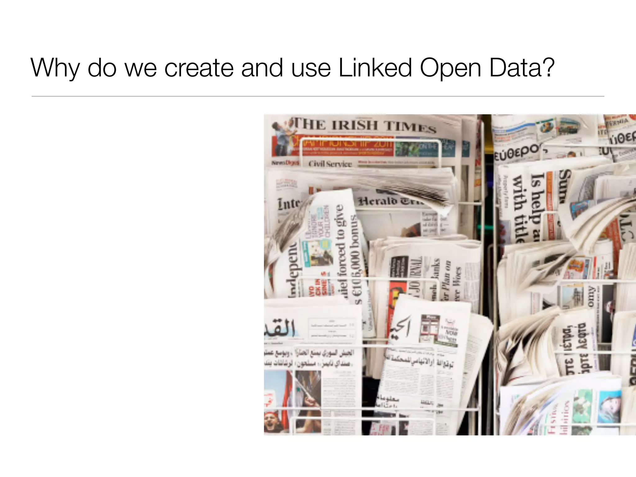 Why do we create and use Linked Open Data?
 