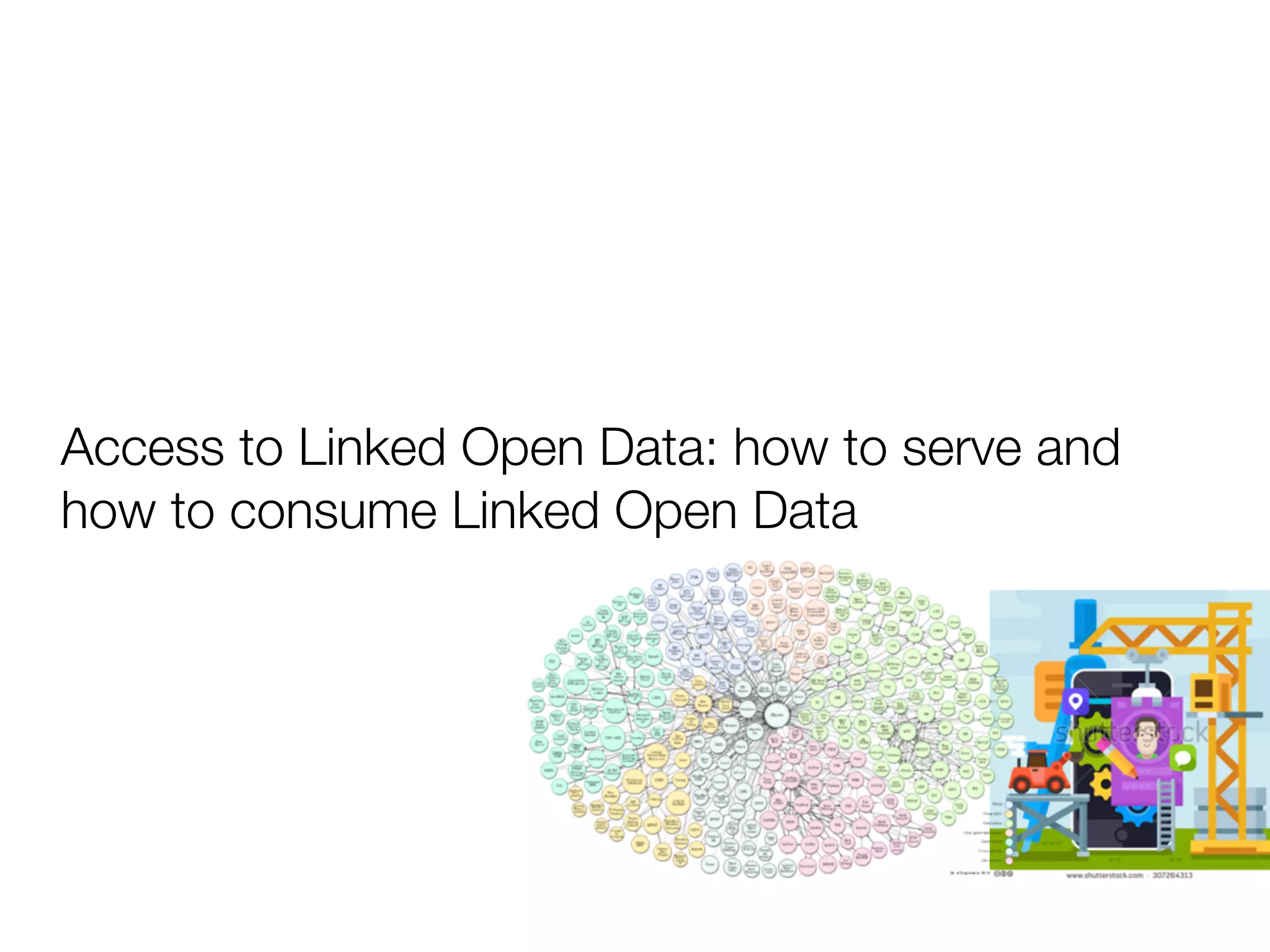 Access to Linked Open Data: how to serve and
how to consume Linked Open Data
 
