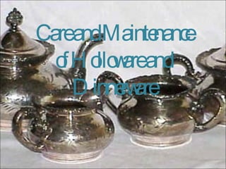 Care and Maintenance of Holloware and Dinnerware 