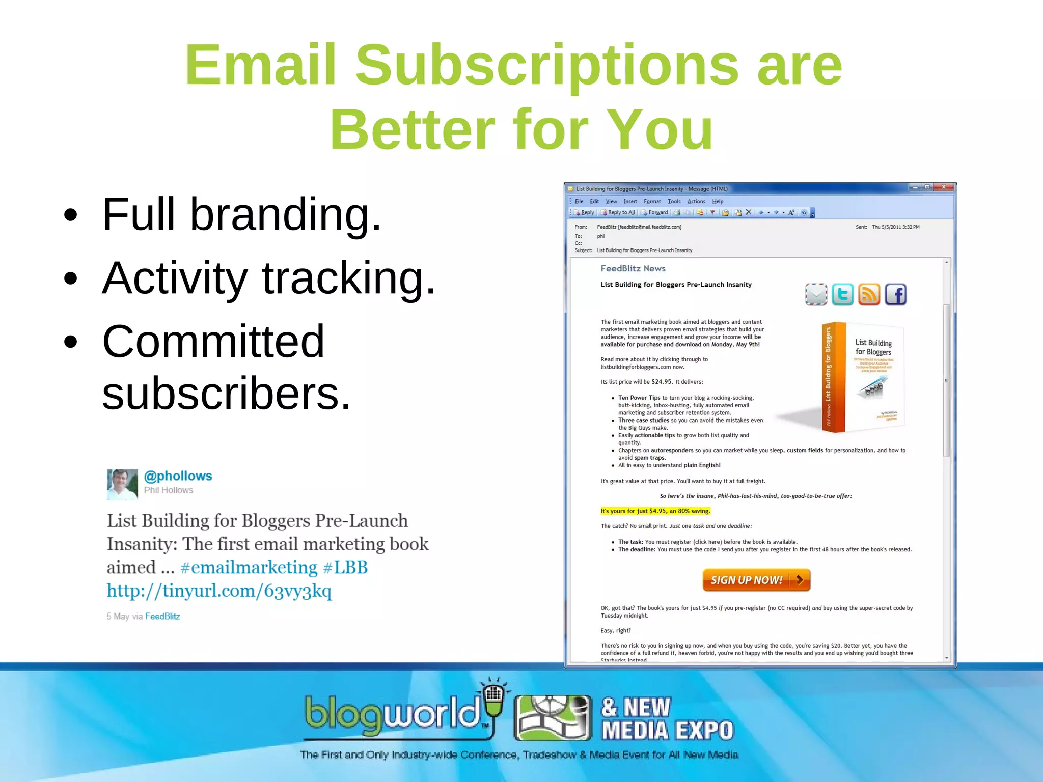 Email Subscriptions are  Better for You Full branding. Activity tracking. Committed  subscribers. 