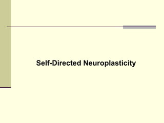 Self-Directed Neuroplasticity 