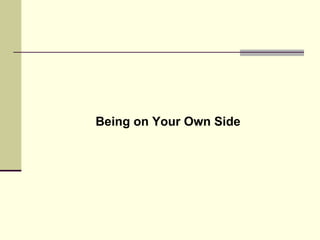 Being on Your Own Side 