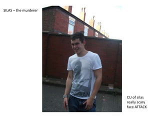 SILAS – the murderer<br />CU of silas really scary face ATTACK<br />