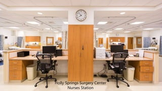Holly Springs Surgery Center
Nurses Station
 