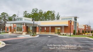 Holly Springs Surgery Center
South Park Medical Center
 