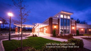 Holly Springs Surgery Center
Entrance from Village Walk Drive
 
