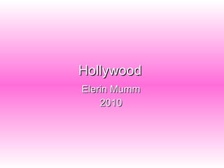 Hollywood Elerin Mumm 2010 
