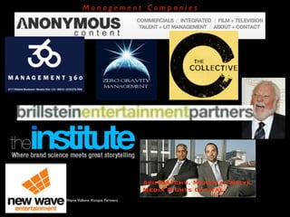Management Companies




                                                       Asif Satchu, Mordicai Wicyk
                                                       Media Rights Capital
Copyright 2009 Stuart Wayne Volkow. Xtropia Partners
 