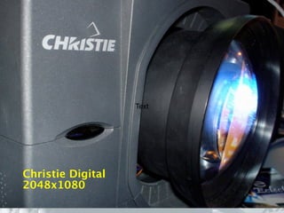 Text




Christie Digital
2048x1080
 