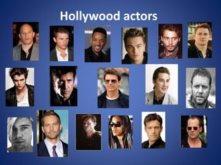 Hollywood actors

 