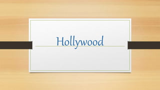 Hollywood
 