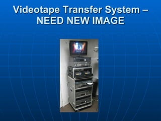Videotape Transfer System – NEED NEW IMAGE 