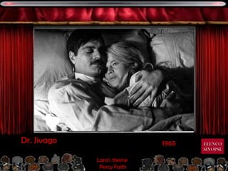 Dr. Jivago                  1965   ELENCO
                                   SINOPSE

             Lara’s theme
              Percy Faith
 