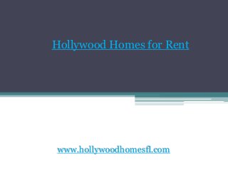 Hollywood Homes for Rent
www.hollywoodhomesfl.com
 