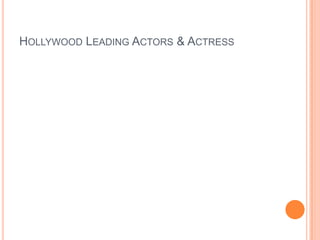 HOLLYWOOD LEADING ACTORS & ACTRESS
 