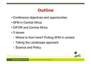 Sustainable forest management in Central Africa – past, present, future ...