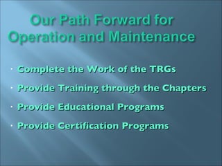 Complete the Work of the TRGs Provide Training through the Chapters Provide Educational Programs Provide Certification Programs 