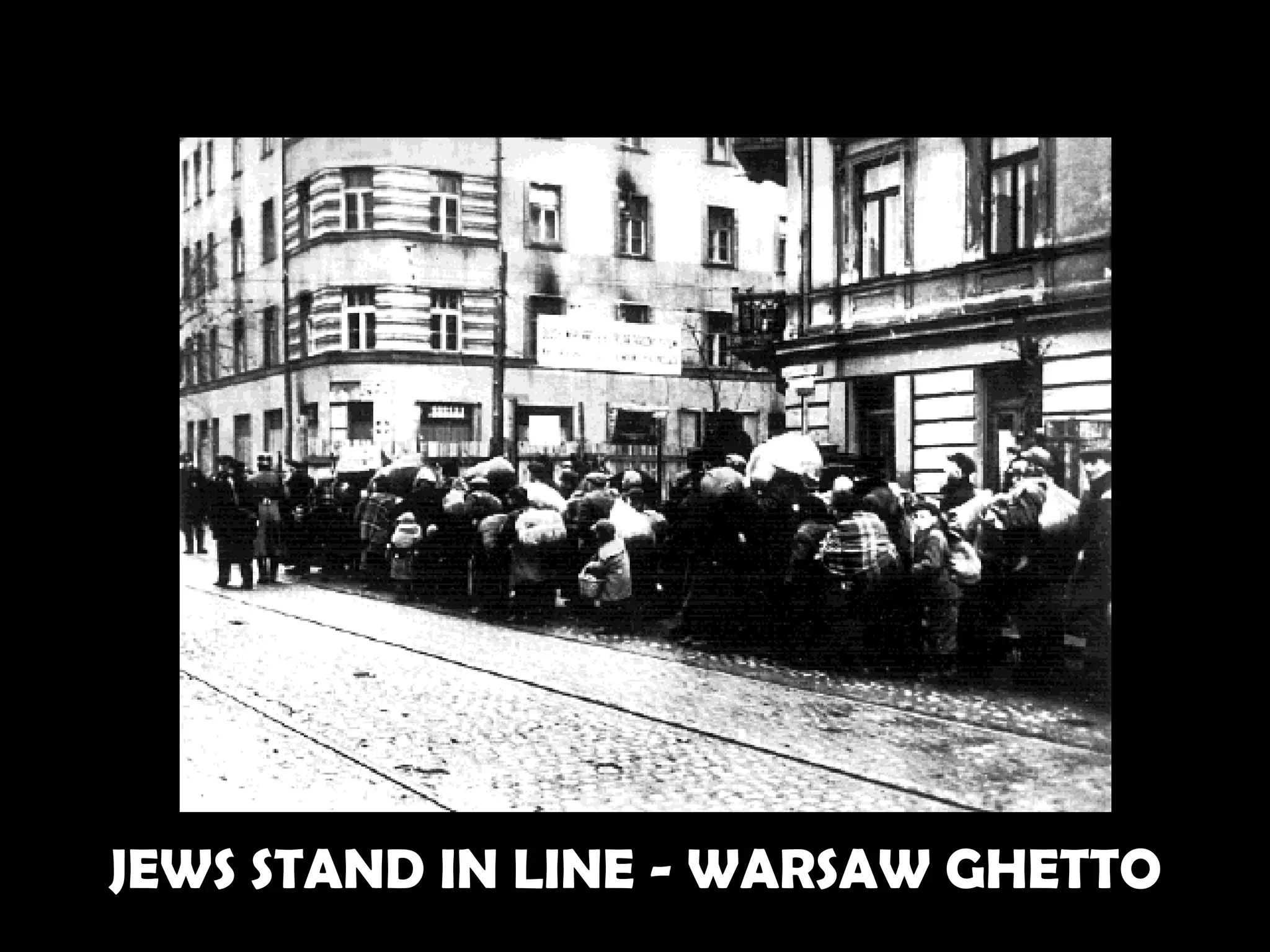 JEWS STAND IN LINE - WARSAW GHETTO 