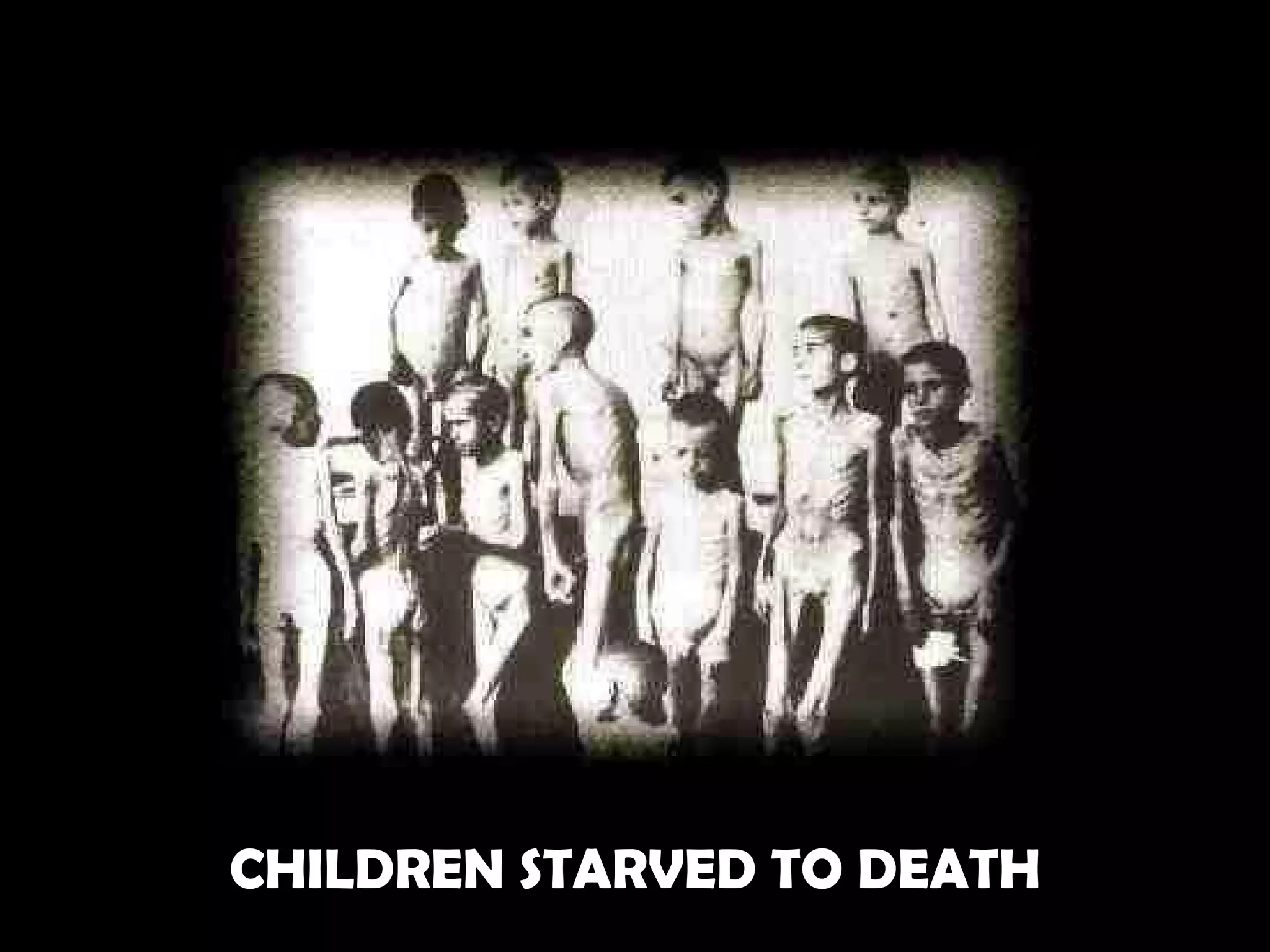 CHILDREN STARVED TO DEATH 