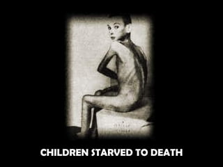 CHILDREN STARVED TO DEATH 