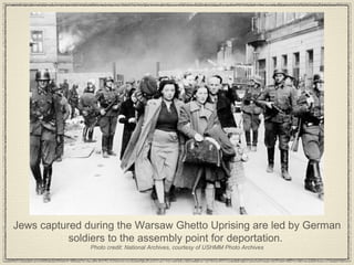 Jews captured during the Warsaw Ghetto Uprising are led by German soldiers to the assembly point for deportation.  Photo credit: National Archives, courtesy of USHMM Photo Archives 