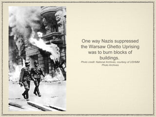One way Nazis suppressed the Warsaw Ghetto Uprising was to burn blocks of buildings.  Photo credit: National Archives, courtesy of USHMM Photo Archives 
