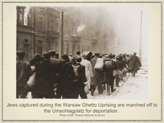 Jews captured during the Warsaw Ghetto Uprising are marched off to the Umschlagplatz for deportation.  Photo credit: Poland National Archives 