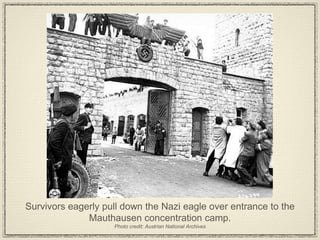 Survivors eagerly pull down the Nazi eagle over entrance to the Mauthausen concentration camp. Photo credit: Austrian National Archives 