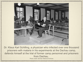 Dr. Klaus Karl Schilling, a physician who infected over one thousand prisoners with malaria in his experiments at the Dachau camp, defends himself at the trial of former camp personnel and prisoners from Dachau.  Photo credit: German National Archives 